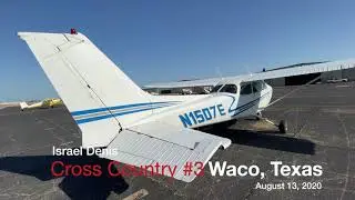 20200813 Flight Training - Cross Country 3, Waco, TX