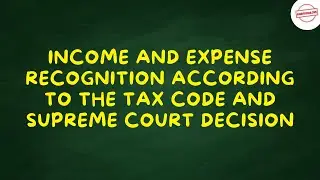 Income and Expense Recognition according to Tax Code and SC Decision | 𝗣𝗧𝗔𝗕𝗖𝗣 𝗕𝘂𝘀𝗶𝗻𝗲𝘀𝘀 𝗖𝗼𝗮𝗰𝗵𝗶𝗻𝗴