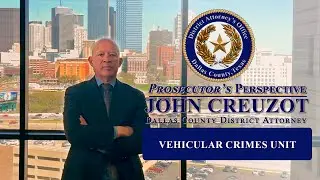 Prosecutor&rsquo;s Perspective: How Our Vehicular Crimes Unit Protects Dallas Drivers