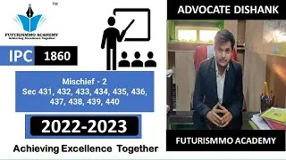 Mischief - 2 Sec 431, 432, 433, 434, 435, 436, 437, 438, 439, 440 under IPC 1860 by Advocate Dishank