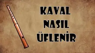 Kavaldan Nasıl Ses Çıkartılır? Doğru Üfleme Pozisyonu Nedir?