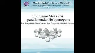 El Camino Más Fácil Para Entender Ho'oponopono: Las Respuestas Más Claras a Tus Preguntas Más