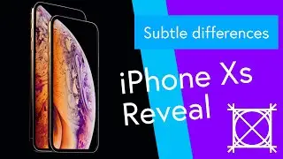 Subtle Differences between iPhone Xs reveal videos