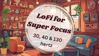 LoFi for Super Focus (ideal for ADHD/AuDHD) | 30hz, 40hz & 130hz tone mix (no mid-vid ads)