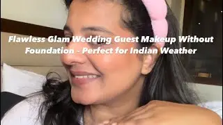 Flawless Glam Wedding Guest Makeup Without Foundation &ndash; Perfect for Indian Weather