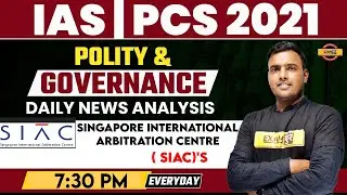 Singapore International Arbitration Centre (SIAC) | IAS/PCS | Daily News Analysis | By Pankaj Sir