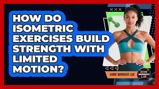 How Do Isometric Exercises Build Strength With Limited Motion? - Home Workout Lab