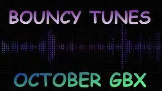 Gbx October - Bouncy Tunes