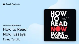 How to Read Now: Essays by Elaine Castillo &middot; Audiobook preview