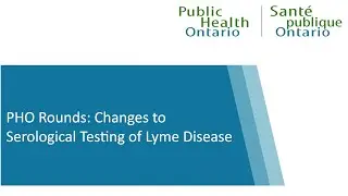 PHO Rounds: Changes to Serological Testing of Lyme Disease