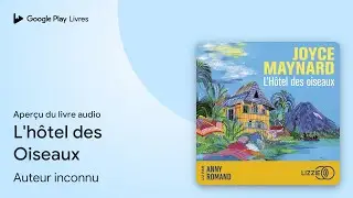 L'h&ocirc;tel des Oiseaux de Joyce Maynard &middot; Extrait du livre&nbsp;audio