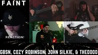 Recent Reacts! - Faint - GBSN, Cozy Robinson, John Silkie, & TheDooo (Reaction)