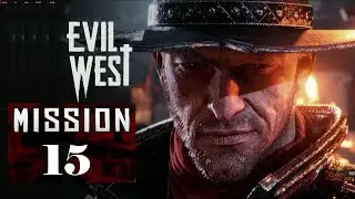 Evil West Walkthrough: Mission 15 - The Heist Hard [100%] No Commentary