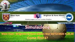 West Ham - Brighton & Hove Albion : la simulazione del match! Del 30/12/2025 H. 20.30