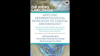 Piers Larcombe - Sedimentological Principles to Coastal Archaeology