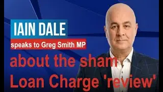 Greg Smith MP talking to Iain Dale on Labour's sham Loan Charge 'review'
