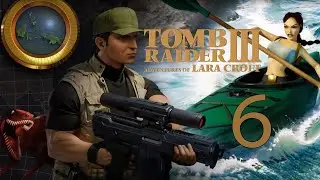 Let's Play Tomb Raider 3 Part 6 River Cruise