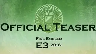 Fire Emblem E3 2016 OFFICIAL TEASER VIDEO