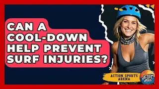 Can A Cool-down Help Prevent Surf Injuries? - Action Sports Arena