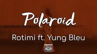 Rotimi - Polaroid ft. Yung Bleu (Lyrics)