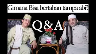 Q&A | Bersama Habib Nabiel Almusawa - Gimana Bisa Bertahan Tampa Abi?