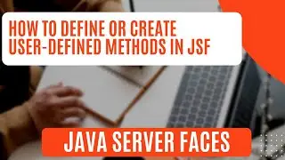 How to Define User-Defined Methods in JSF | What are Methods? | Java Server Faces