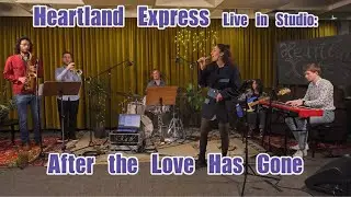 After the Love Has Gone - Heartland Express Live in Studio
