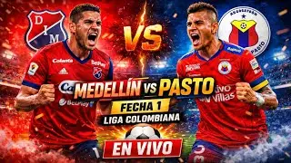 EN VIVO Medellín vs Pasto | Liga Colombiana 2026 | Fecha 1 | Relato Minuto a Minuto