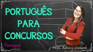 PORTUGUÊS PARA CONCURSOS: EM QUAL ORDEM ESTUDAR? || Dicas #1 || Profa. Adriany Leonardo