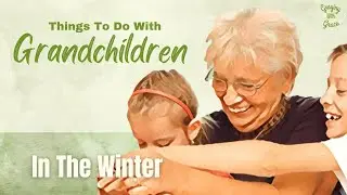 Things To Do With Grandchildren In The Winter