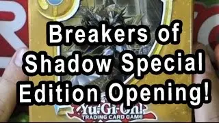 Breakers of Shadow Special Edition Opening!