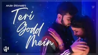 Teri Godd Mein(Official Song) | Ayush Shivhare | Kapil Yadav | Latest Romantic Songs 2020