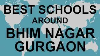 Schools around Bhim Nagar Gurgaon   CBSE, Govt, Private, International | Total Padhai