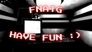 Have Fun :) (FNATG)