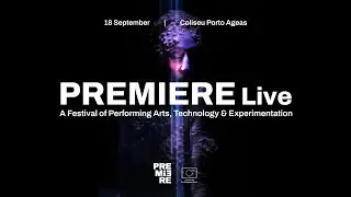 PREMIERE Live: A Festival of Performing Arts, Technology & Experimentation. September, 18 2025.