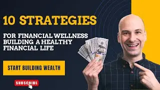 10 Strategies for Financial Wellness - Building a Healthy Financial Life
