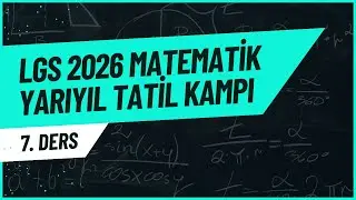 LGS 2026 | Yarıyıl Matematik 1.Dönem Tekrar Kampı 7.Ders