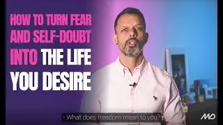 How to turn fear and self-doubt into the life you desire