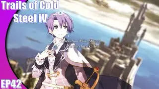 Trails of Cold Steel 4 Scenes | EP 42 |Operation Jormungandr/Mille Mirage & Shinning Steel Begins