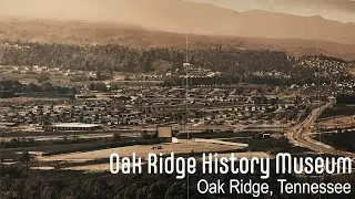 Oak Ridge History Museum
