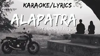 Alapatra Lyrics | Nepali Song By Yabesh Thapa Karaoke/Track/Instumental