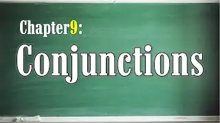 Chapter 9 Conjunctions | English Grammar Lessons with Exercise Practice