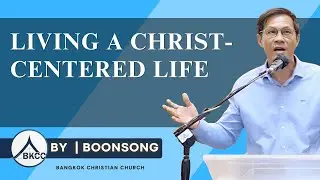 Living a Christ-Centered Life By Boonsong