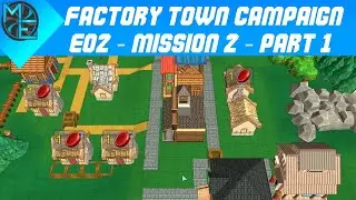 Factory Town - Campaign E02 - Mission 2 - Part 1