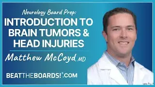 Neurology Board Prep: Introduction to Brain Tumors & Head Injuries