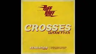 Lutan Fyah  - Crosses