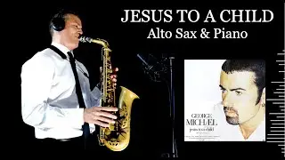 JESUS TO A CHILD - George Micheal - Alto Sax & Piano - Free score
