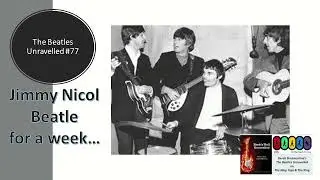 The Beatles Unravelled TB#77 Jimmy Nicol, Beatle for a week