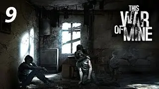 This War Of Mine Ep. 9 - Armado hasta los dientes