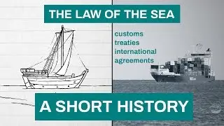 Law of the Sea | Short History | From Arbitrary and Colonialism to International Law and Legal Order